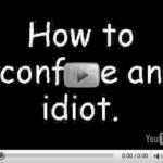 How to Confuse an Idiot